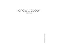 GROW & GLOW: Journal