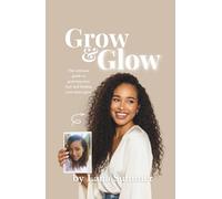 Grow & Glow: The Ultimate Guide To Growing Your Hair And Finding Your Inner Glow