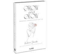 Grow & Glow - Weiblichkeit, Selbstbewusstsein und Fülle
