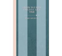 Grow In Faith One Day At A Time: Daily Prompted Journal For Women Growth In Faith Prayer Reflection Guided Notebook For Identity In Christ Jesus