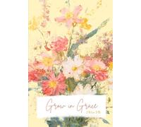 Grow in Grace: A Guided Journal for Scripture, Reflection and Prayer