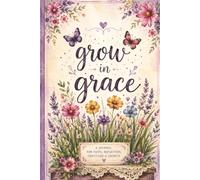 Grow in Grace: A Writing Journal for Women | A Place for Your Thoughts | Filled with Hope, Grace & Inspiration