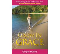 Grow in Grace: Finding Healing, Wisdom, and Freedom in Christ: A 21-Day Devotional through Proverbs