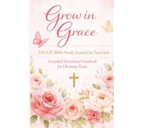Grow in Grace: S.O.A.P. Bible Study Journal for Teen Girls | A Guided Devotional Notebook for Christian Teens to Deepen Faith Through Scripture, Reflection & Prayer