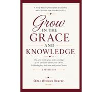 Grow in The Grace and Knowledge: A Five Weeks Character Building for Young Ladies age 12 and up