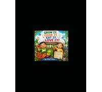 Grow It, Cook It, Eat It, Love It!: A Garden-to-Table Coloring Adventure for Kids
