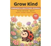 Grow Kind: A Kindness & Gratitude Journal for Kids - 90 Days of Prompts, Coloring, Puzzles & Kindness Coupons, Ages 6-9 (One Line a Day)