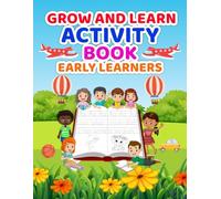 Grow & Learn Activity Book: Early Learners (Ages 3-7) - Alphabet, Word & Sentence Tracing, Sight Words, and Coloring Activities | Made in the USA 50 ... Words, and Coloring for Ages 3-7. 50 Pages