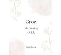 Grow: Mentoring Guide: Christian Discipleship Workbook for Women | A Practical Guide for Mentorship, Spiritual Growth, and Biblical Conversations