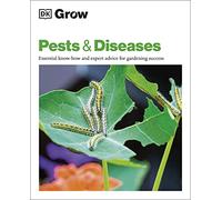 Grow Pests & Diseases: Essential Know-how and Expert Advice for Gardening Success (DK Grow)