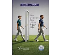 GROW - The Decisions That Define Your Life: How to Choose with Awareness, Lead with Values, and Transcend with Impact
