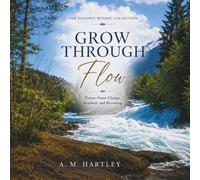 Grow Through Flow: Poems About Change, Renewal, and Becoming (The Journey Within Collection)