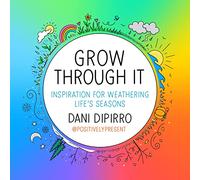 Grow Through It: Inspiration for Weathering Life's Seasons