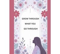 grow through what you go through: A Healing Coloring Book for Women with Inspirational Quotes, Mandalas & Aesthetic Girl Scenes to Relieve Stress and Find Peace