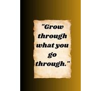 "Grow through what you go through " lined journal notebook 192 pages (6 in × 9 in)used for all purpose work, school, office for all age group teens, ... ,classy , comfortable, motivational feeling