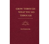 Grow through what you go through: Notebook