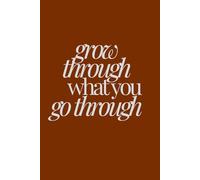 grow through what you go through | Self-Discovery & Motivational Journal | 120 Lined pages: Break. Heal. Rise. Repeat.