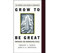 Grow to be Great: Breaking the Downsizing Cycle