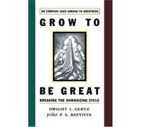 Grow to be Great: Breaking the Downsizing Cycle by Joao P.A. Baptista (2007-09-07)