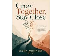 Grow Together, Stay Close: Personal Growth for Young Couples Who Want Better Communication, Deeper Trust, and a Marriage That Matures With Them