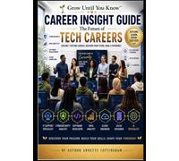 Grow Until You Know™ Career Insight Guide and Workbook: Tech Careers