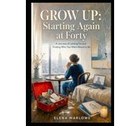 GROW UP: Book 5 Starting Again at Forty