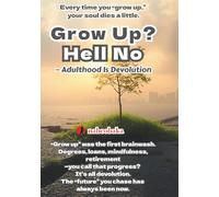 Grow Up? Hell No: Adulthood Is Devolution (Foolish Self-Help Series)