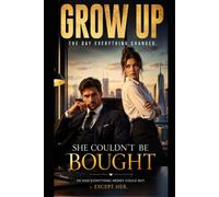 GROW UP : She Couldn't Be Bought : Book1: A Billionaire, A Barista, and the Price of Integrity