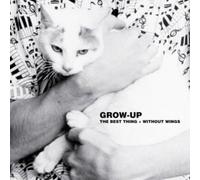 Grow Up - The Best Thing/Without Wings