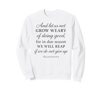 Grow Weary Doing Good Gálatas 6:9 Versículo de la Biblia Cristiano Sudadera