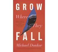 Grow Where They Fall: The deeply moving new novel from the acclaimed author of Hold