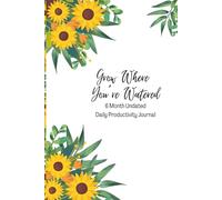 Grow Where You’re Watered: 6 Month Undated Daily Productivity Journal