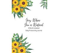 Grow Where You’re Watered: 6 Month Undated Daily Productivity Journal