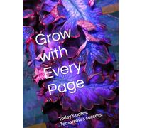 Grow with Every Page: Today’s notes. Tomorrow’s success.