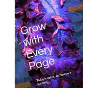 Grow with Every Page: Today’s notes. Tomorrow’s success.