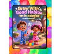 Grow With Good Habits: Fun in Isolation:: Magical Adventures in Kindness, Sharing, and Daily Habits