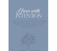 Grow with Intention: 12-month 2026 planner and journal for mindfulness, goal setting, gratitude, motivation, and productivity.