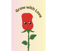 Grow with Love: A Cute Kawaii Rose Journal