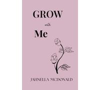 GROW With Me: A journey through pain, hope and becoming