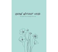 Grow Without Noise: The Quiet Way to Realign Your Life