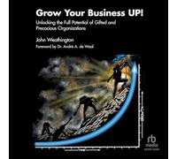 Grow Your Business Up!: Unlocking the Full Potential of Gifted and Precocious Organizations