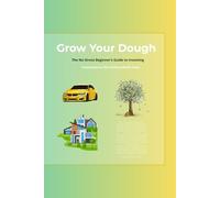 Grow Your Dough: No-Stress Beginner's Guide to Investing