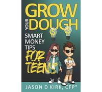 Grow Your Dough: Smart Money Tips for Teens