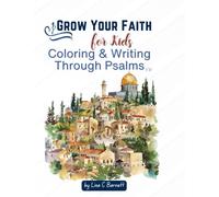 Grow Your Faith for Kids: Coloring and Writing Through Psalms (Grow Your Faith Scripture Writing Plan)