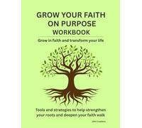 Grow Your Faith On Purpose Workbook: A Faith Growth Activation Plan