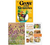 Grow Your Groceries, Dream Plants for the Natural Garden & Natural Plant Protein Cookbook 3 Books Collection Set