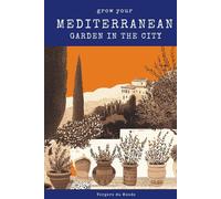 Grow Your Mediterranean Garden In The City: Ancestral wisdom of the seas