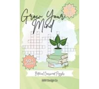 Grow Your Mind Botanical Crossword Puzzles, 50+ Botanical-Themed Crossword Puzzles for Nature Lovers, Gardeners, and Plant Parents: Crosswords with ... teachers, plant lovers, travel and free times