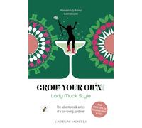 Grow Your Own Food, Lady Muck Style: The Adventures and Antics of a Fun-Loving Gardener. Plus Great Tips on Growing Fruit and Vegetables (The Lady Muck Style Series)
