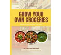 Grow Your Own Groceries: Even If You Kill Every Plant You Touch (Affordable Budget Series)